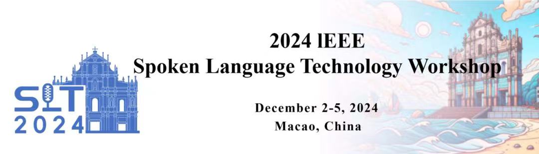 2024 IEEE Spoken Language Technology Workshop (SLT 2024)