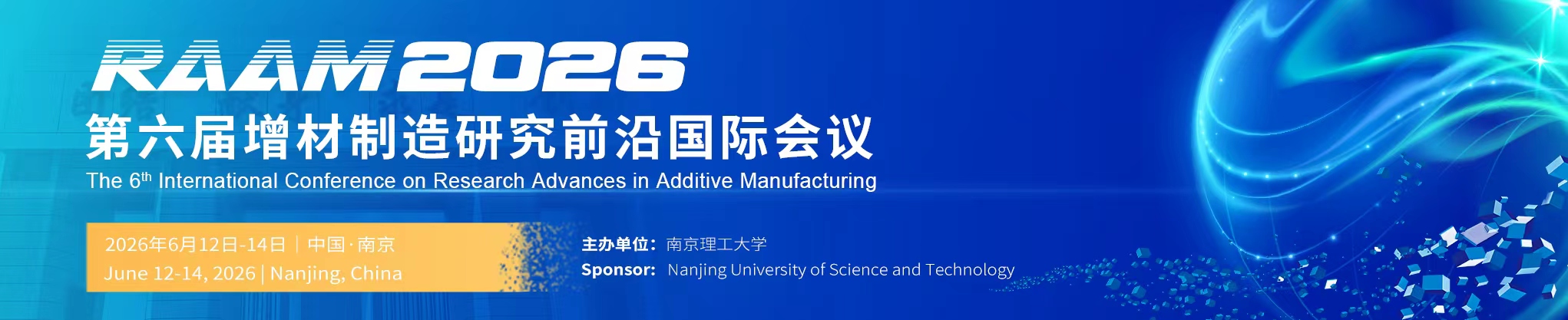 The 6th International Conference on Research Advances in Additive Manufacturing（Raam2026）