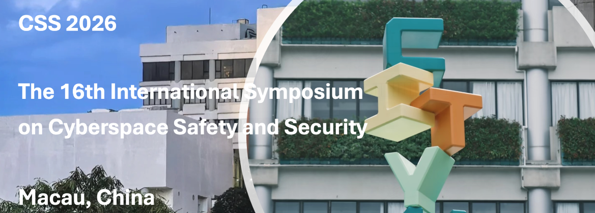 The 16th International Symposium on Cyberspace Safety and Security (CSS 2026)